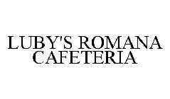 LUBY'S ROMANA CAFETERIA