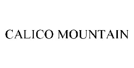 CALICO MOUNTAIN