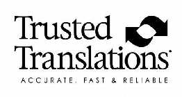 TRUSTED TRANSLATIONS ACCURATE, FAST & RELIABLE