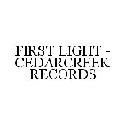 FIRST LIGHT - CEDARCREEK RECORDS