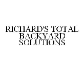 RICHARD'S TOTAL BACKYARD SOLUTIONS