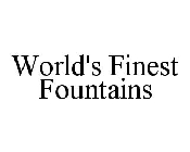 WORLD'S FINEST FOUNTAINS