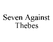 SEVEN AGAINST THEBES