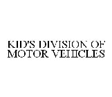 KID'S DIVISION OF MOTOR VEHICLES