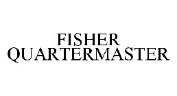 FISHER QUARTERMASTER