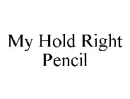 MY HOLD RIGHT PENCIL