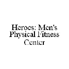 HEROES: MEN'S PHYSICAL FITNESS CENTER