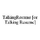 TALKINGRESUME [OR TALKING RESUME]