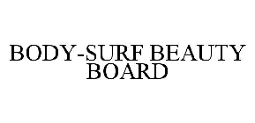 BODY-SURF BEAUTY BOARD