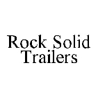 ROCK SOLID TRAILERS