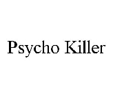 PSYCHO KILLER