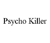 PSYCHO KILLER
