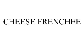 CHEESE FRENCHEE