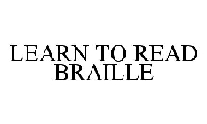 LEARN TO READ BRAILLE