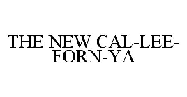 THE NEW CAL-LEE-FORN-YA