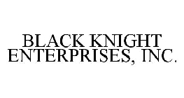 BLACK KNIGHT ENTERPRISES, INC.