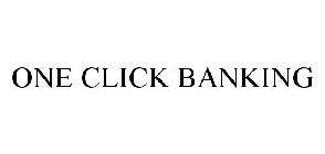 ONE CLICK BANKING