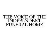 THE VOICE OF THE INDEPENDENT FUNERAL HOME