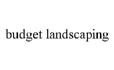 BUDGET LANDSCAPING