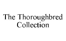 THE THOROUGHBRED COLLECTION