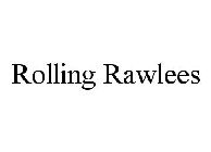 ROLLING RAWLEES