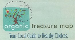 ORGANIC TREASURE MAP YOUR LOCAL GUIDE TO HEALTHY CHOICES.