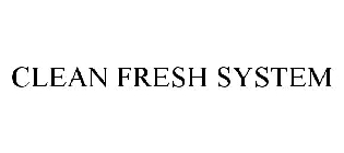CLEAN FRESH SYSTEM