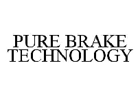 PURE BRAKE TECHNOLOGY