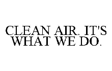 CLEAN AIR. IT'S WHAT WE DO.