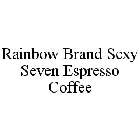 RAINBOW BRAND SEXY SEVEN ESPRESSO COFFEE