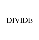 DIVIDE