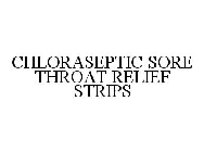CHLORASEPTIC SORE THROAT RELIEF STRIPS