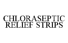 CHLORASEPTIC RELIEF STRIPS