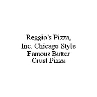 REGGIO'S CHICAGO STYLE PIZZA FAMOUS 