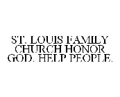 ST. LOUIS FAMILY CHURCH HONOR GOD. HELP PEOPLE.