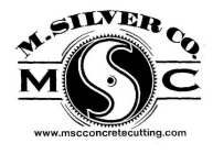 M. SILVER CO. MSC WWW.MSCCONCRETECUTTING.COM