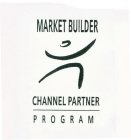 MARKET BUILDER CHANNEL PARTNER PROGRAM