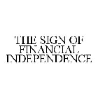 THE SIGN OF FINANCIAL INDEPENDENCE