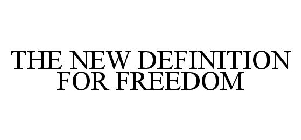 THE NEW DEFINITION FOR FREEDOM
