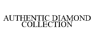 AUTHENTIC DIAMOND COLLECTION