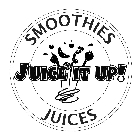 JUICE IT UP! SMOOTHIES JUICES