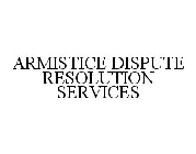 ARMISTICE DISPUTE RESOLUTION SERVICES