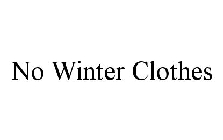 NO WINTER CLOTHES