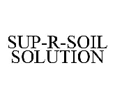 SUP-R-SOIL SOLUTION