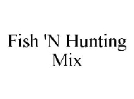 FISH 'N HUNTING MIX