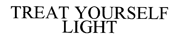 TREAT YOURSELF LIGHT