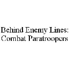 BEHIND ENEMY LINES: COMBAT PARATROOPERS