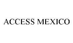 ACCESS MEXICO
