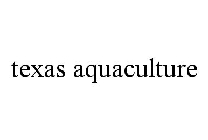 TEXAS AQUACULTURE