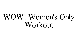 WOW! WOMEN'S ONLY WORKOUT